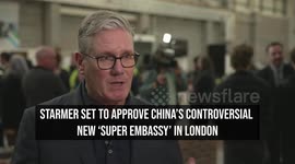 Starmer Set to Approve China's Controversial New 'Super Embassy' in London