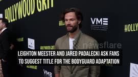 Leighton Meester and Jared Padalecki ask fans to suggest title for The Bodyguard adaptation