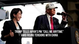 Trump Tells Japan's PM “Call Me Anytime” Amid Rising Tensions With China