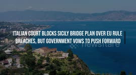 Italian Court Blocks Sicily Bridge Plan Over EU Rule Breaches, but Government Vows to Push Forward