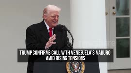 Trump Confirms Call with Venezuela's Maduro Amid Rising Tensions