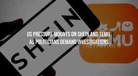 US Pressure Mounts on Shein and Temu as Politicians Demand Investigations
