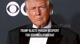 Trump Blasts Pardon Recipient for Staying a Democrat
