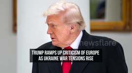 Trump Ramps Up Criticism of Europe as Ukraine War Tensions Rise