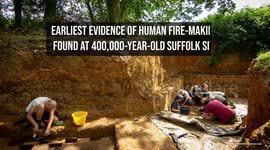 Earliest evidence of human fire-making found at 400,000-year-old Suffolk site