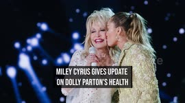 NEWS OF THE WEEK: Miley Cyrus gives update on Dolly Parton's health
