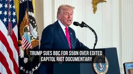 Trump Sues BBC for $5bn Over Edited Capitol Riot Documentary