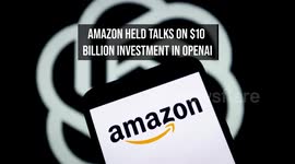 Amazon Held Talks on $10 Billion Investment in OpenAI