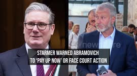 Starmer Warned Abramovich to  Pay Up Now  or Face Court Action