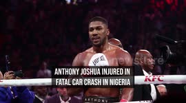 Anthony Joshua Injured in Fatal Car Crash in Nigeria