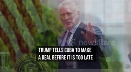 Trump Tells Cuba To Make A Deal Before It Is Too Late