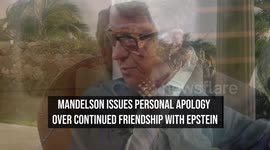 Mandelson Issues Personal Apology Over Continued Friendship With Epstein