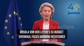 Ursula Von der Leyen's EU Budget Overhaul Faces Growing Resistance