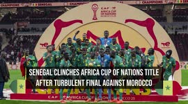 Senegal Clinches Africa Cup of Nations Title After Turbulent Final Against Morocco