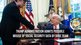 Trump Administration Admits Possible Misuse of Social Security Data by DOGE Team
