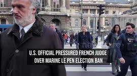 U.S. Official Pressured French Judge Over Marine Le Pen Election Ban