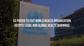 US Poised to Exit World Health Organization Despite Legal and Global Health Warnings