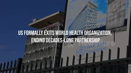 US Formally Exits World Health Organization, Ending Decades-Long Partnership