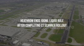 Heathrow Ends 100ml Liquid Rule After Completing CT Scanner Rollout