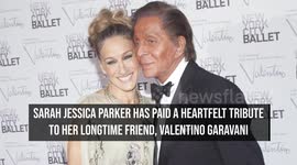 NEWS OF THE WEEK: Sarah Jessica Parker honours 'extraordinary' designer Valentino Garavani