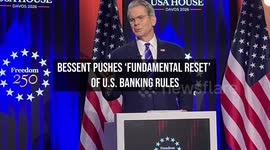 Bessent Pushes 'Fundamental Reset' of U.S. Banking Rules
