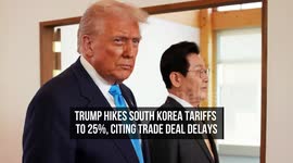 Trump Hikes South Korea Tariffs to 25%, Citing Trade Deal Delays
